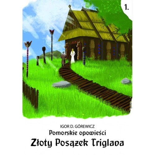 okładka Złoty posążek Triglava. Pomorskie opowieści. Tom 1 książka