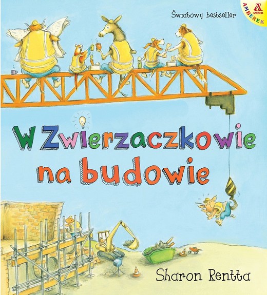 okładka W Zwierzaczkowie na budowie. Dzień w Zwierzaczkowie książka | Sharon Rentta