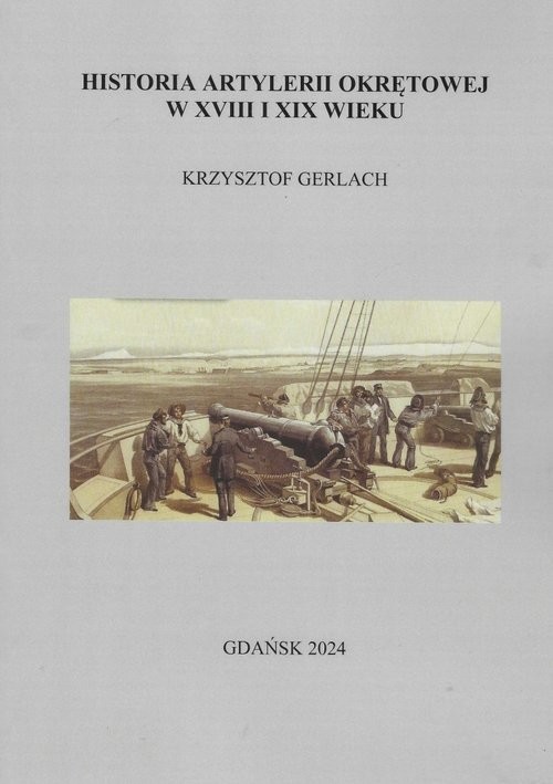 okładka Historia artylerii okrętowej w XVIII i XIX wieku książka | Krzysztof Gerlach