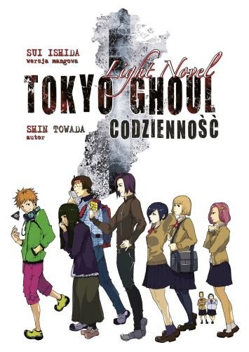 okładka Codzienność. Tokyo Ghoul Light Novel książka