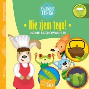 okładka Nie zjem tego. Dobre zachowanie. Przygody Fenka książka