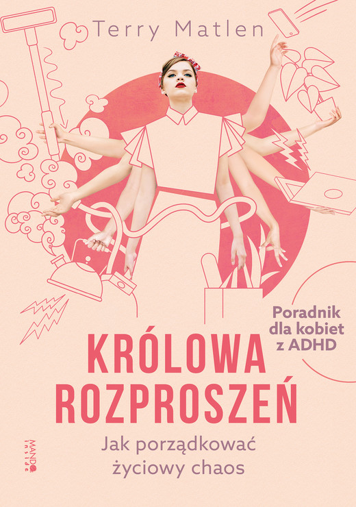okładka Królowa rozproszeń. Jak porządkować życiowy chaos. Poradnik dla kobiet z ADHD książka