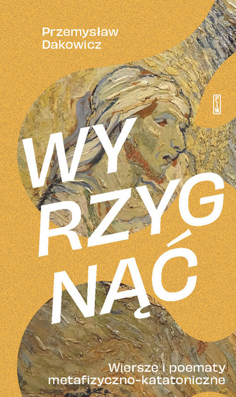 okładka Wyrzygnąć Wiersze i poematy metafizyczno-katatoniczne książka | Przemysław Dakowicz