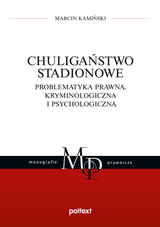 okładka Chuligaństwo stadionowe. Problematyka prawna, kryminologiczna i psychologiczna książka | Marcin Kamiński