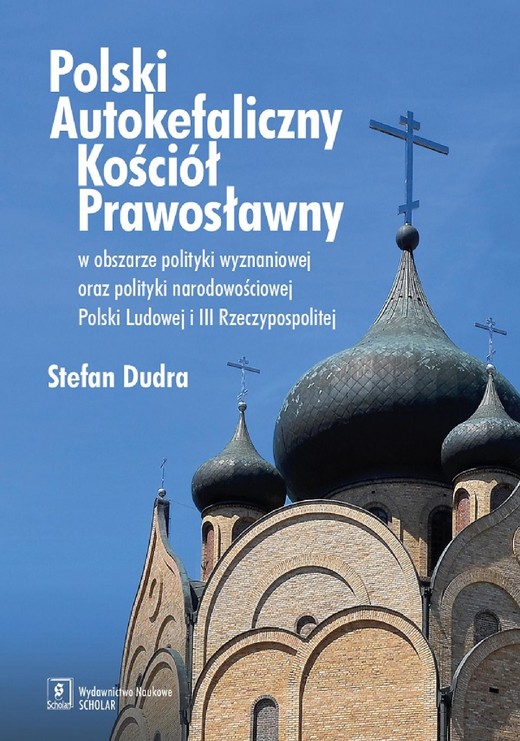 okładka Polski Autokefaliczny Kościół Prawosławny w obszarze polityki wyznaniowej oraz polityki narodowościowej Polski Ludowej i III Rzeczypospolitej ebook | pdf | Stefan Dudra