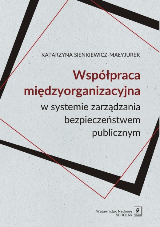 okładka WSPÓŁPRACA MIĘDZYORGANIZACYJNA w systemie zarządzania bezpieczeństwem publicznym ebook | pdf | Katarzyna Sienkiewicz-Małyjurek