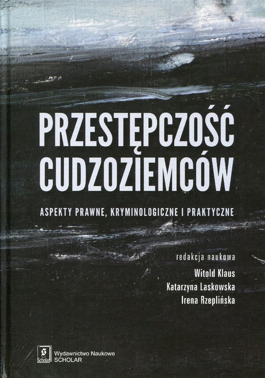 okładka Przestępczość cudzoziemców. Aspekty prawne, kryminologiczne i praktyczne ebook | pdf | Witold Klaus, Katarzyna Laskowska, Irena Rzeplińska