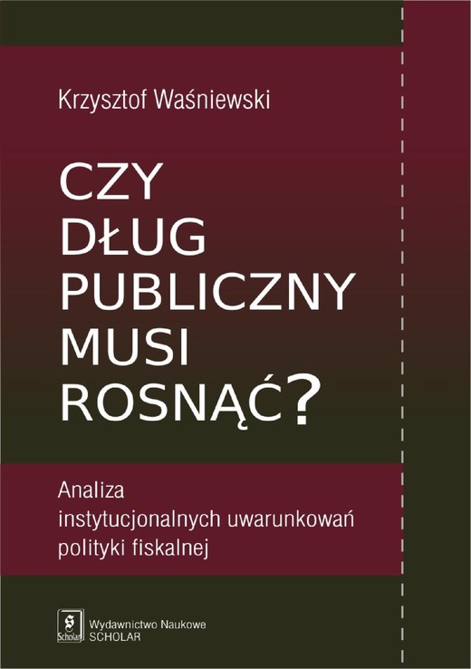 okładka Czy dług publiczny musi rosnąć? ebook | pdf | Krzysztof Waśniewski