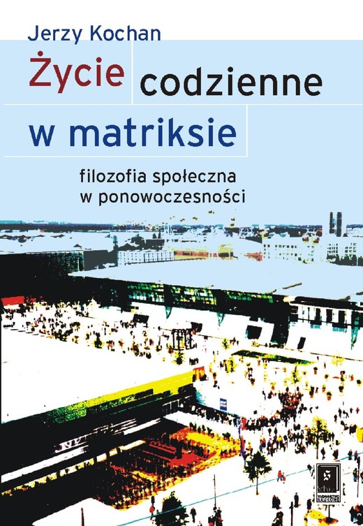 okładka Życie codzienne w matriksie ebook | pdf | Jerzy Kochan