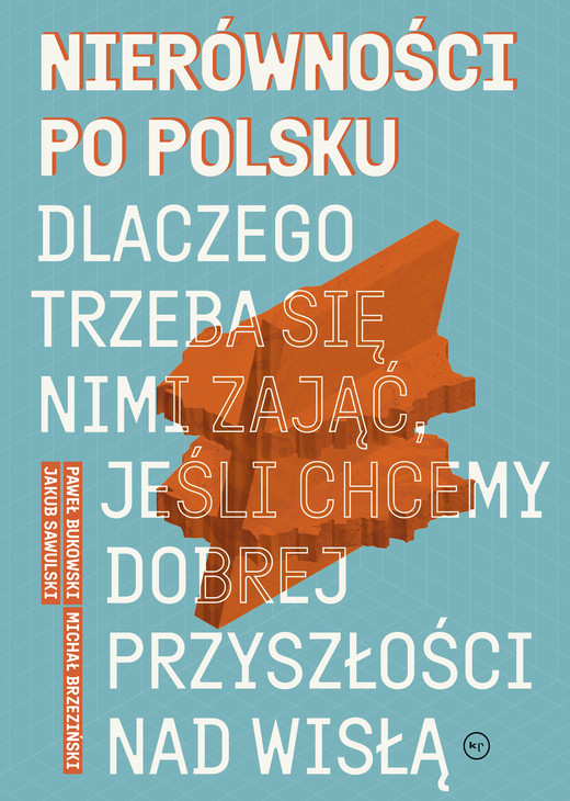 okładka Nierówności po polsku. Dlaczego trzeba się nimi zająć, jeśli chcemy dobrej przyszłości na Wisłą książka | Sawulski Jakub, Michał Brzeziński
