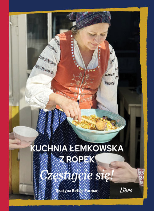okładka Kuchnia łemkowska z Ropek Częstujcie się! książka | Betlej-Furman Grażyna