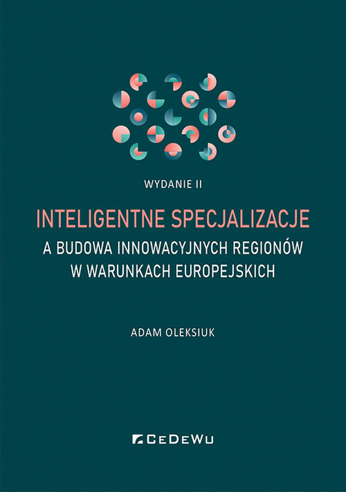 okładka Inteligentne specjalizacje a budowa innowacyjnych regionów w warunkach europejskich (wyd. II) książka | Adam Oleksiuk