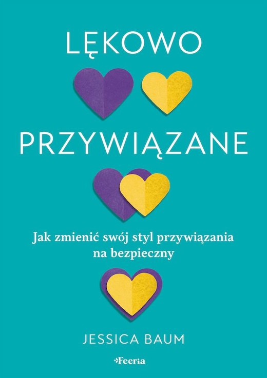 okładka Lękowo przywiązane. Jak zmienić swój styl przywiązania na bezpieczny książka