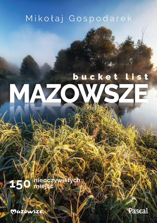okładka Bucket list Mazowsze. 150 nieoczywistych miejsc książka | Gospodarek Mikołaj