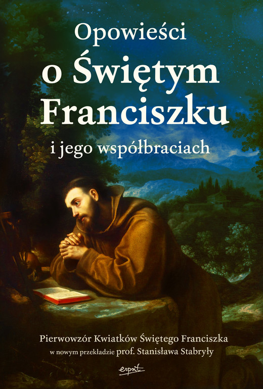 okładka Opowieści o Świętym Franciszku i jego współbraciach książka