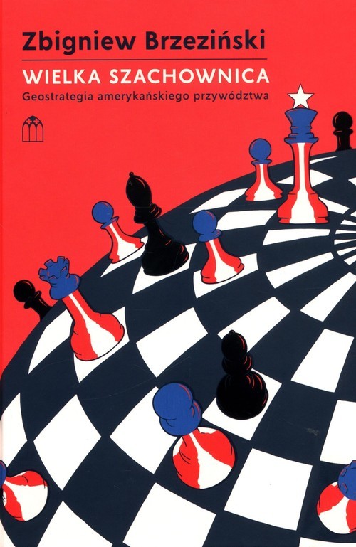 okładka Wielka Szachownica Geostrategia amerykańskiego przywództwa książka | Zbigniew Brzeziński