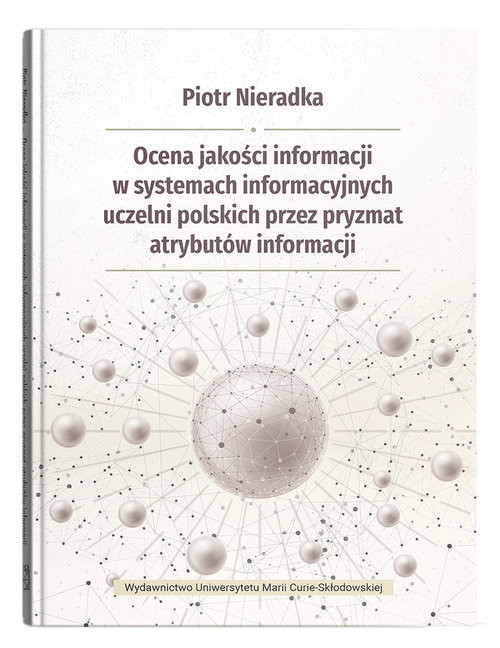 okładka Ocena jakości informacji w systemach informacyjnych uczelni polskich przez pryzmat atrybutów informa książka