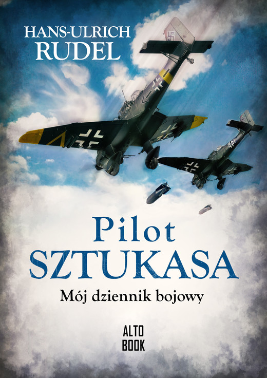 okładka Pilot Sztukasa. Mój dziennik bojowy książka | Rudel HansUlrich