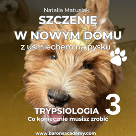 okładka Szczenię w nowym domu z uśmiechem na pysku. Część 3: co koniecznie musisz zrobić audiobook | MP3 | Matusiak Natalia