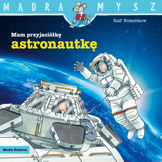 okładka Mam przyjaciółkę astronautkę. Mądra Mysz książka