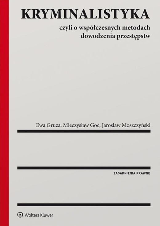 okładka Kryminalistyka. Czyli o współczesnych metodach dowodzenia przestępstw książka | Ewa Gruza, Mieczysław Goc