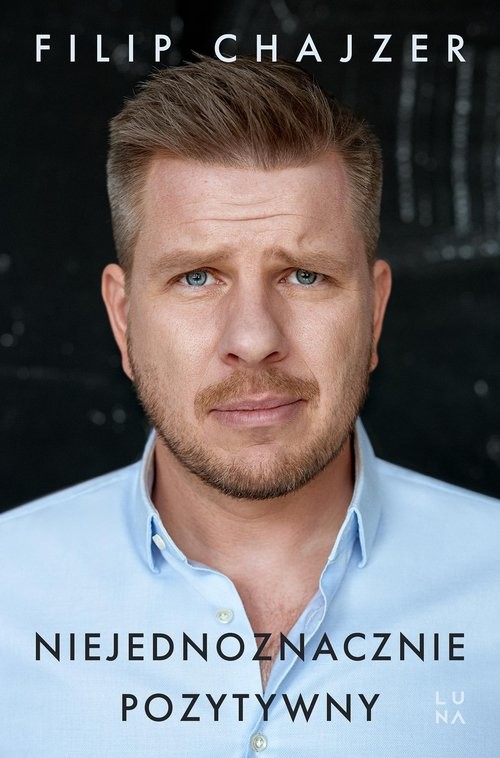 okładka Niejednoznacznie pozytywny książka | Filip Chajzer
