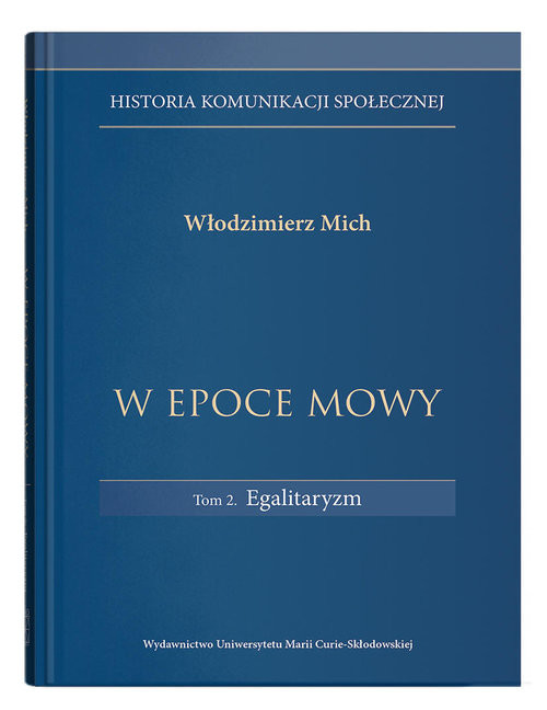 okładka W epoce mowy Tom 2 Egalitaryzm. Historia komunikacji społecznej książka | Mich Włodzimierz