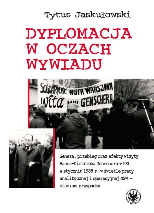 okładka Dyplomacja w oczach wywiadu. Geneza, przebieg oraz efekty wizyty Hansa-Dietricha Genschera w PRL w s książka | Jaskułowski Tytus