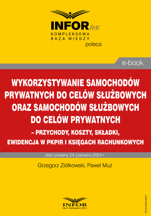 okładka Wykorzystywanie samochodów prywatnych do celów służbowych oraz samochodów służbowych do celów prywatnych – przychody, koszty, składki, ewidencja w pkpir i księgach rachunkowych ebook | pdf | Paweł Muż, Grzegorz Ziółkowski