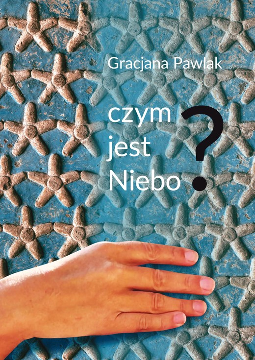 okładka Czym jest niebo? książka | Gracjana Pawlak