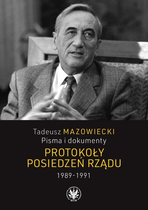 okładka Tadeusz Mazowiecki Pisma i dokumenty Protokoły posiedzeń rządu 1989-1991 książka