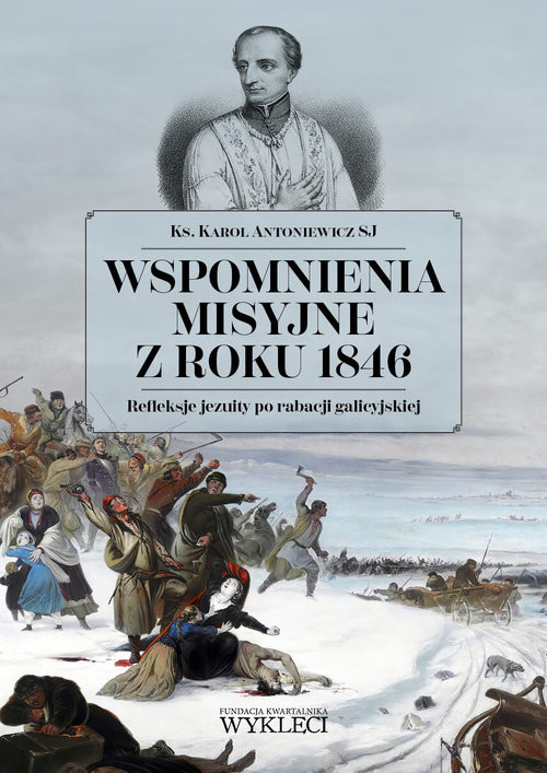 okładka Wspomnienia misyjne z roku 1846. Refleksje jezuity po rabacji galicyjskiej książka | Karol Antoniewicz
