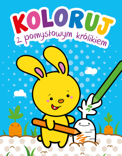 okładka Koloruj z pomysłowym królikiem książka | Praca Zbiorowa