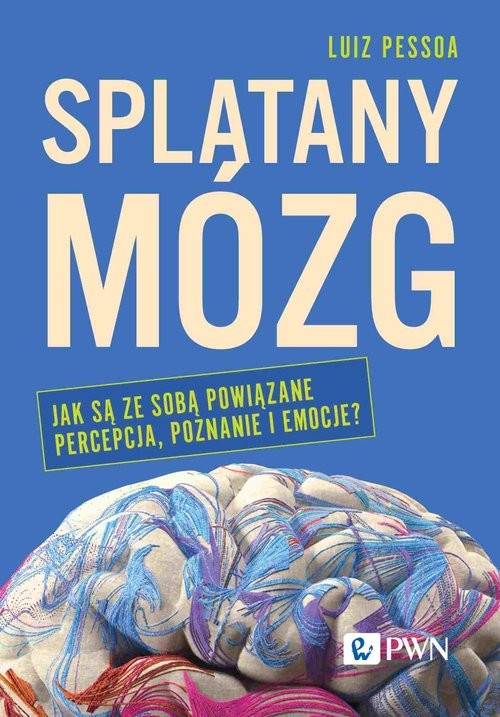 okładka Splątany mózg Jak są ze sobą powiązane percepcja, poznanie i emocje? książka