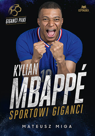 okładka Kylian Mbappé. Sportowi giganci książka | Mateusz Miga
