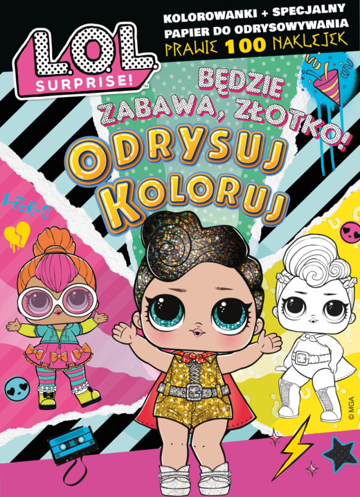 okładka Będzie zabawa, złotko! L.O.L. Surprise! Odrysuj koloruj książka