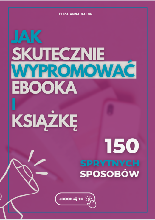 okładka Jak skutecznie wypromować eBOOKa i książkę? 150 sprytnych sposobów ebook | epub, mobi, pdf | Eliza Anna Galon