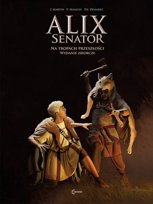 okładka Alix Senator Wydanie Zbiorcze Tom 4 Na tropach przeszłości książka | Jacques Martin