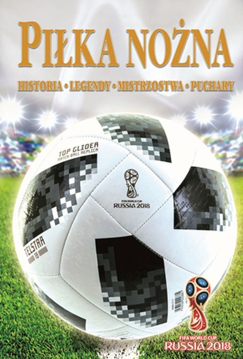 okładka Piłka nożna historia legendy mistrzostwa puchary książka | Opracowanie zbiorowe