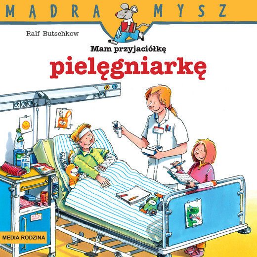 okładka Mam przyjaciółkę pielęgniarkę. Mądra Mysz książka