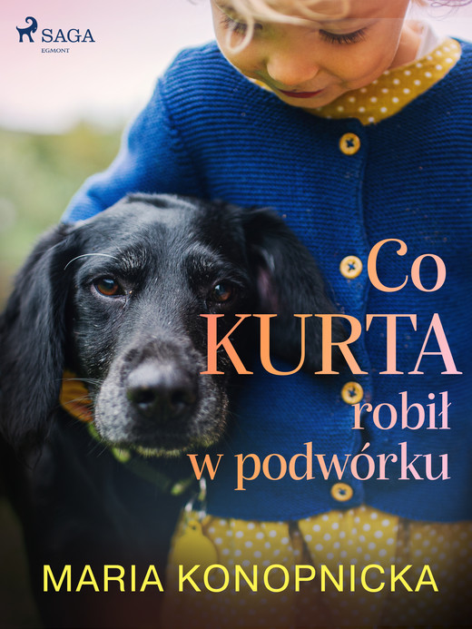 okładka Co Kurta robił w podwórku ebook | epub, mobi | Maria Konopnicka