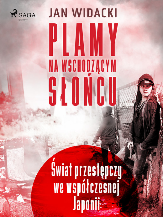 okładka Plamy na wschodzącym słońcu. Świat przestępczy we współczesnej Japonii ebook | epub, mobi | Jan Widacki