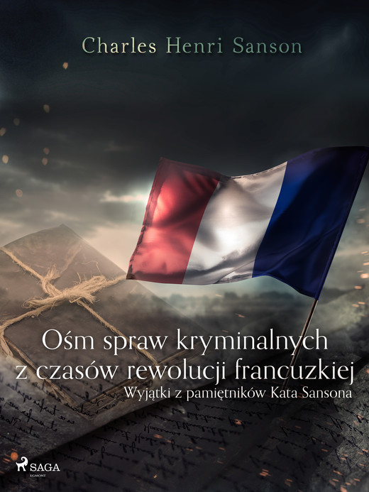 okładka Ośm spraw kryminalnych z czasów rewolucji francuzkiej : (wyjątki z pamiętników Kata Sansona) ebook | epub, mobi | Charles Henri Sanson