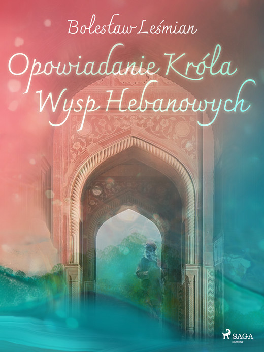 okładka Opowiadanie Króla Wysp Hebanowych ebook | epub, mobi | Bolesław Leśmian