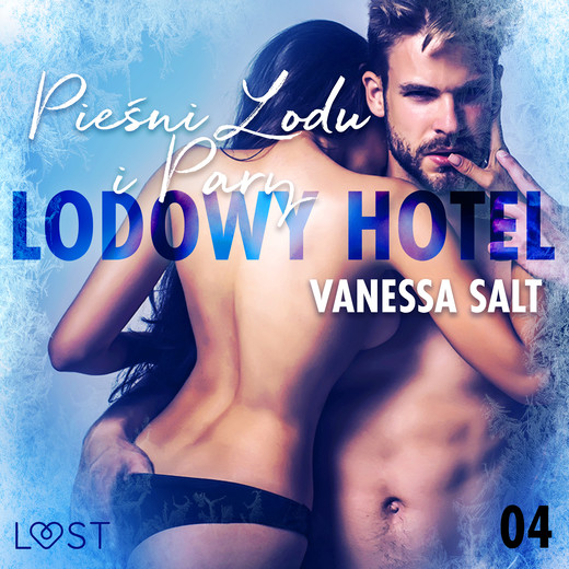 okładka Lodowy Hotel 4: Pieśni Lodu i Pary - Opowiadanie erotyczne audiobook | MP3 | Vanessa Salt