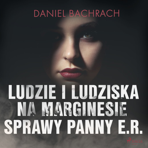 okładka Ludzie i ludziska. Na marginesie sprawy panny E.R. audiobook | MP3 | Daniel Bachrach