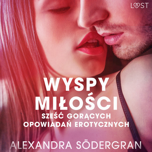 okładka Wyspy miłości - 6 gorących opowiadań erotycznych audiobook | MP3 | Alexandra Södergran