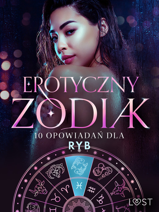 okładka Erotyczny zodiak: 10 opowiadań dla Ryb ebook | epub, mobi | Chrystelle Leroy, Olrik, Vanessa Salt, Beatrice Nielsen, Amanda Backman, Jones Julie, Alexandra Södergran, Metso Marie, Löv Nicole