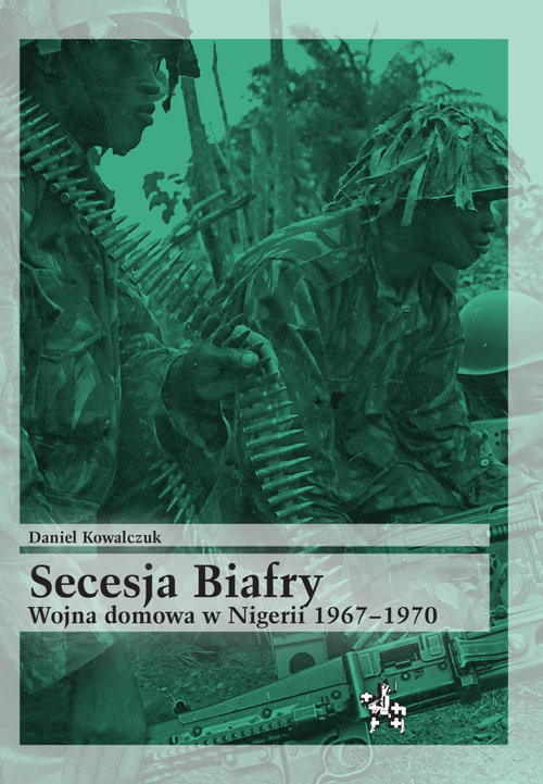 okładka Secesja Biafry Wojna domowa w Nigerii 1967-1970 książka