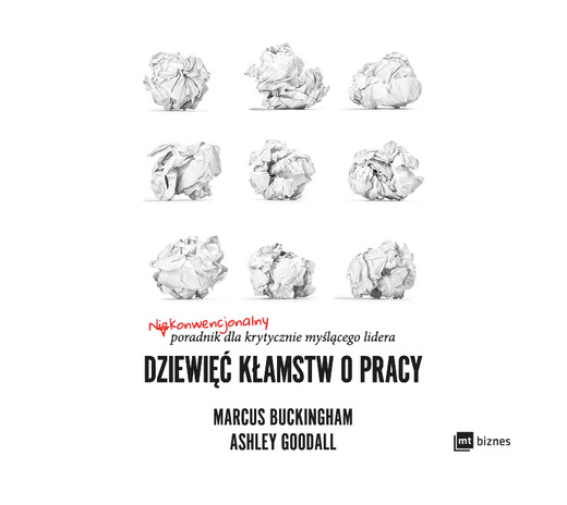 okładka Dziewięć kłamstw o pracy audiobook | MP3 | Marcus Buckingham, Ashley Goodall